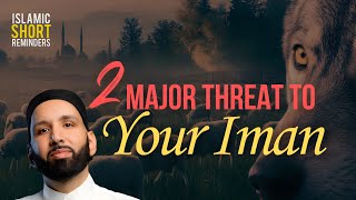 The Hidden Threats: 2 Major Risks to Your Iman Explained! | Omar Suleiman