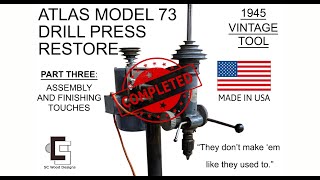 1945 Atlas Model 73 Drill Press Restoration - PART 3 - COMPLETED!