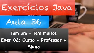 Curso de Java - Orientação a Objetos: Correção Exercícios Aula 36 - Parte 2 (Curso + Alunos)