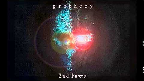 2̵n̵d̵ ̵f̷a̶c̴e̷ - Prophecy