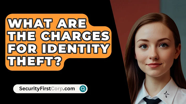 What Are the Charges for Identity Theft? - SecurityFirstCorp.com