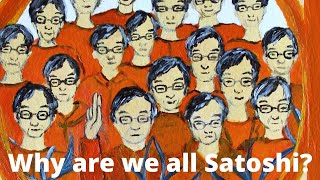 WHY ARE WE ALL SATOSHI ! I LONG SYNOPSIS OF THE CHANNEL
