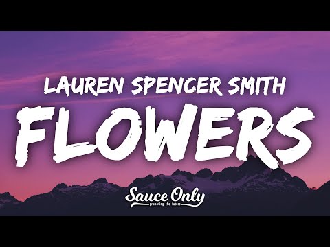 Lauren Spencer-Smith – Flowers (Lyrics)