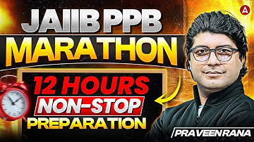 JAIIB PPB Marathon 2025 | 12 घंटे Non-Stop JAIIB PPB Marathon | JAIIB Nov 2025 | Praveen Rana