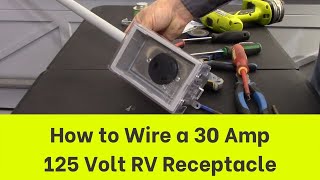 How to Wire a 30 Amp 125 Volt RV Receptacle