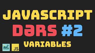 JavaScript Dərsləri | Dərs 2 | let,const,var,data types | AKL