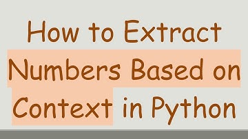 How to Extract Numbers Based on Context in Python