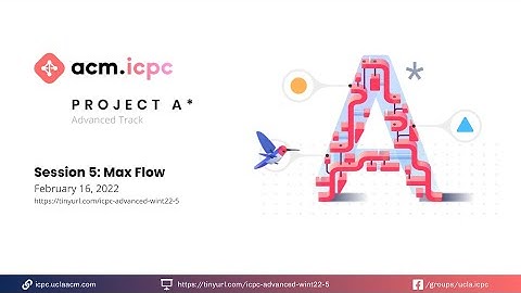 ACM ICPC | Advanced Track W22 #5: Max Flow