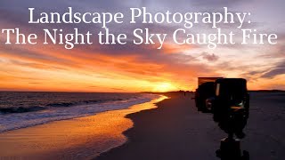 Landscape Photography The Sky Catches Fire