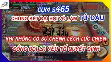 VLTK Mobile - [Cụm S465] Chung kết đại hội võ lâm tứ đấu mùa 3 | Mãn nhãn những trận đồng lực chiến