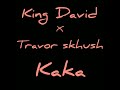 King david ft travor skhush  kaka easy pro by kaka