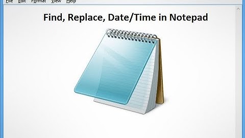 Find, Replace, Date/Time in Notepad