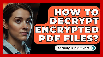 How To Decrypt Encrypted PDF Files? - SecurityFirstCorp.com