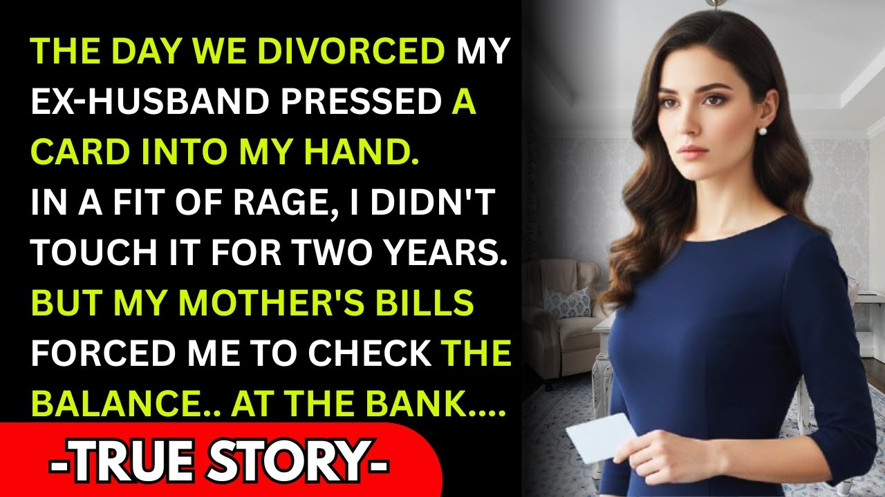On Divorced, My Ex-husband Gave Me A Card. Angry I Never Used It For 2 Years. But For Mom's Bills...