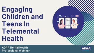 Engaging Children and Teens In Telemental Health