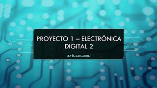 Proyecto 1 - Electrónica Digital 2