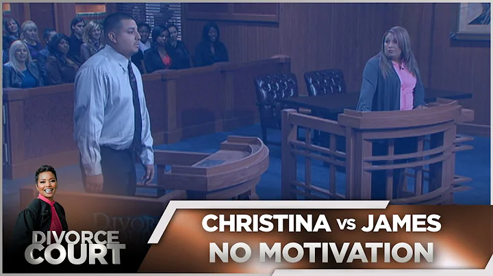 Divorce Court - Christina vs. James: No Motivation...