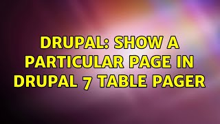 Drupal: Show a Particular Page in Drupal 7 Table Pager (2 Solutions!!)