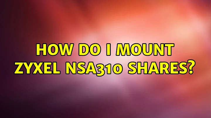 Ubuntu: How do I mount Zyxel NSA310 shares?