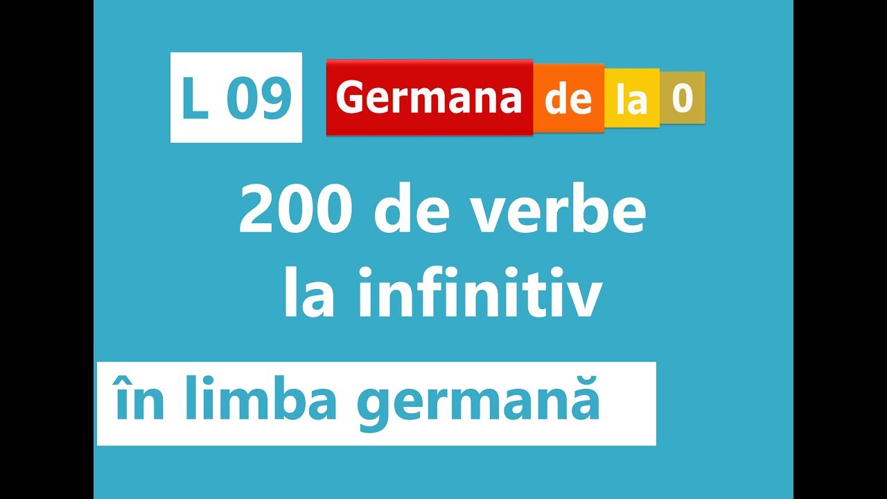 Curs germană - L9: 200 de verbe la infinitiv în limba germană