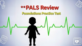PALS Certification Review: Foundations Practice Test with Answers & Rationale