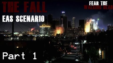 Fear the Walking Dead The Fall  |  An EAS Scenario PART 1