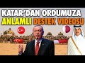 KATAR'DAN TÜRK ORDUSUNA MÜSLÜMANLARIN KORUYUCUSU TÜRKİYE 12 ÜLKEDE