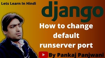Django || Change default runserver port || Hindi
