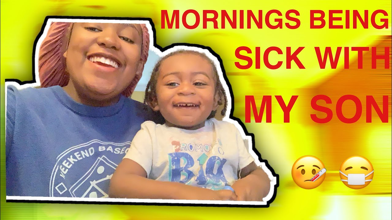 MORNINGS BEING SICK WITH MY SON YouTube