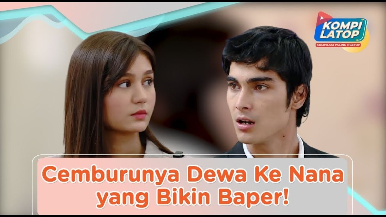 INI DIA! Cemburunya Dewa ke Nana yang Bikin Baper #KOMPILATOP