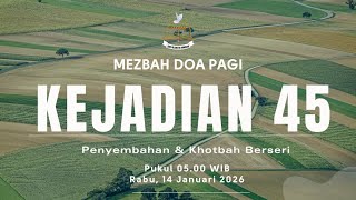 Mezbah Doa Pagi - Kejadian 45 | (Penyembahan \u0026 Khotbah Berseri)