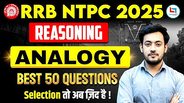RRB NTPC Undergraduate 2025 | Analogy Reasoning | Top 50 Questions for Sure Shot Selection! #ntpc