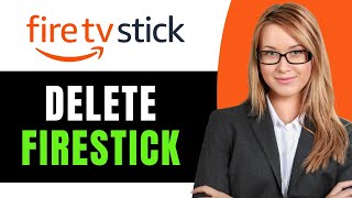 How to Delete Firestick Apps - Full Guide