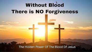 Without the Shedding of Blood, There is No Forgiveness #christianity  #bible #hebrews #crucifixion
