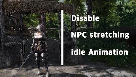 Disable NPC stretching idle