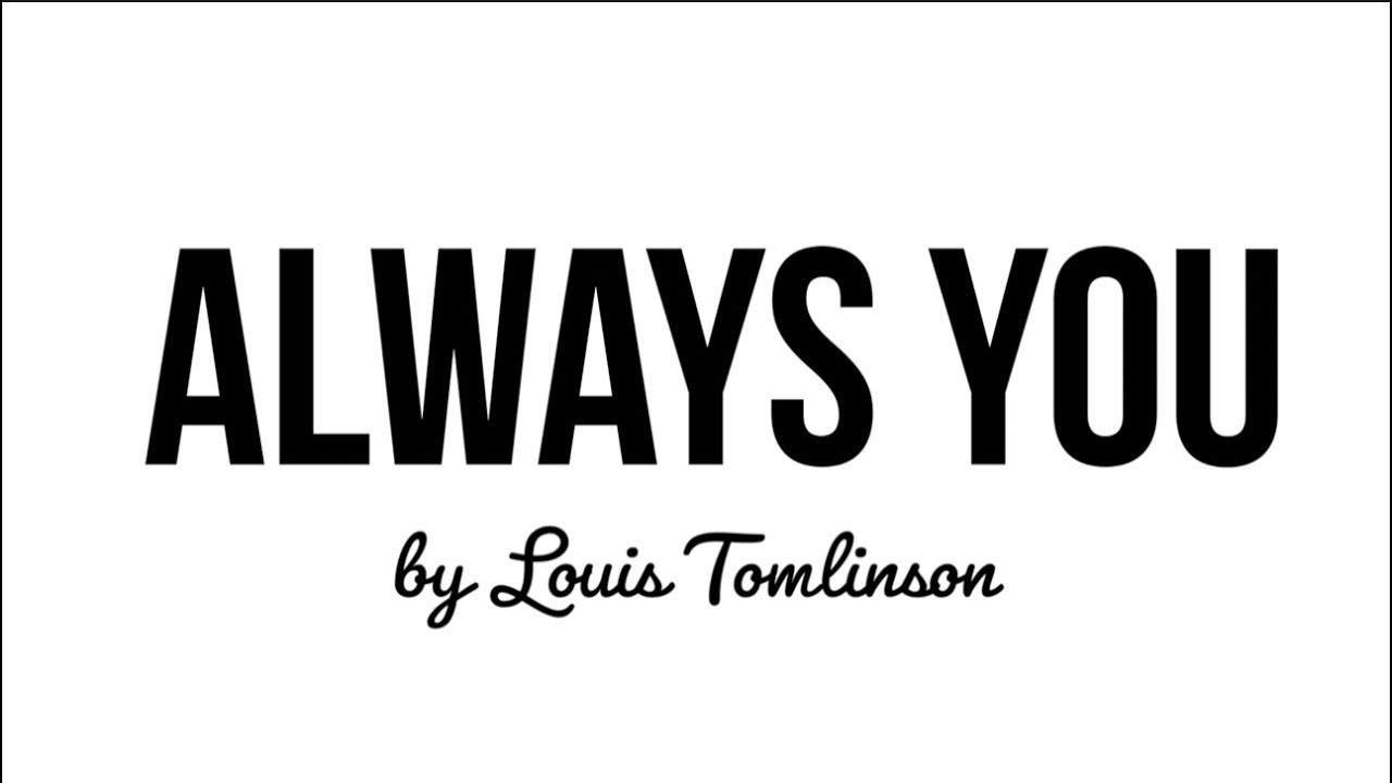 Kinetic Typography Motions Graphic Music Lyrics Video : Always You - Louis Tomlinson