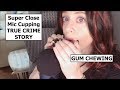 Asmr gum chewing  true crime story  the roof man  whispered mic cupping