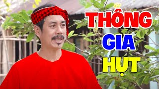 Hài 2024 Mới Nhất | THÔNG GIA HỤT | Hài Việt Nam Hay Nhất 2024 by PHIM HÀI GIẢI TRÍ 9,067 views 2 weeks ago 57 minutes