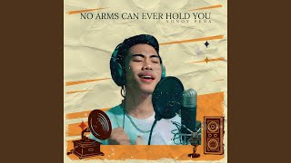 No Arms Can Ever Hold You