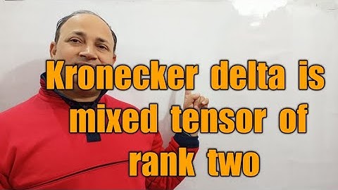 kronecker delta is mixed tensor of rank two ||tensor algebra bsc Msc maths in hindi by Hd sir