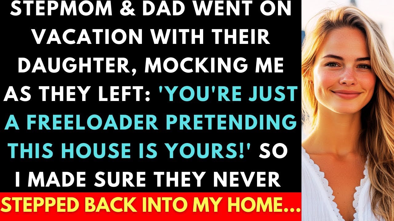 Stepmom & Dad Went On Vacation With Their Daughter And Mocked Me, Calling Me A 'Freeloader'. Then...