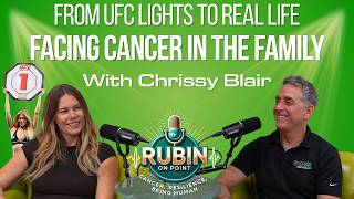 Celebrity Rubin On Point | From UFC Lights to Real Life; Facing Cancer in the Family | Chrissy Blair Net Worth