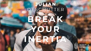 #7 Julian DeSchutter: Finding Alignment - Break Your Inertia Podcast
