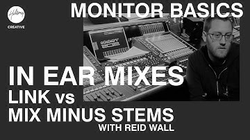 In Ear Mixes - Link vs Mix Minus Stems | Monitor Engineer Basics ft Reid Wall | Hillsong Creative