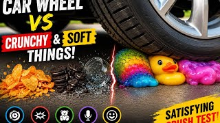 Car Wheel vs Crunchy & Soft Objects | Ultimate Crushing Challenge