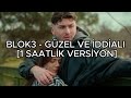 BLOK3 - GÜZEL VE İDDİALI [1 SAATLİK VERSİYON]