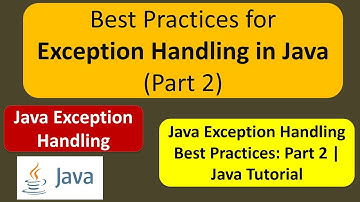Best Practices for Exception Handling in Java (Part 2) | Java Tutorial