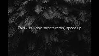 TVN   1% Doja Streets Remix Speed Up