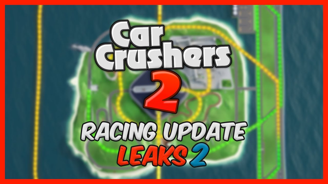 MORE LEAKS! | Car Crushers 2 Big Racing Update Leaks #2 - YouTube