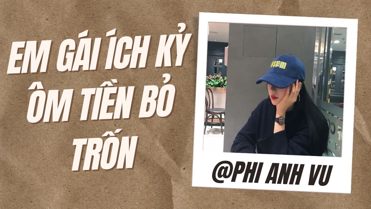 [Truyện Audio] Em Gái Ích Kỷ Ôm Tiền Bỏ Trốn | Phi Anh Vũ